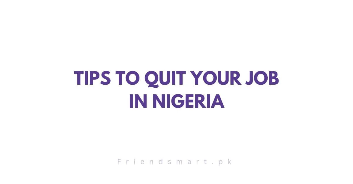 Tips to Quit Your Job in Nigeria