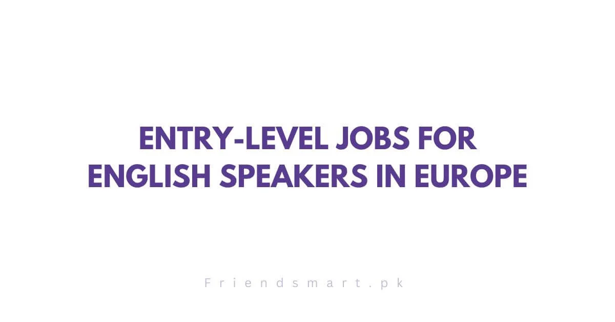 Entry-Level Jobs for English Speakers In Europe