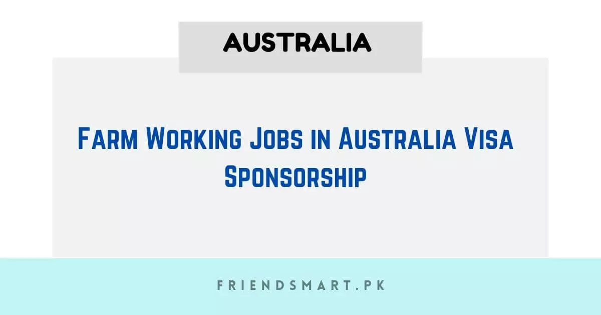 Farm Working Jobs in Australia Visa Sponsorship