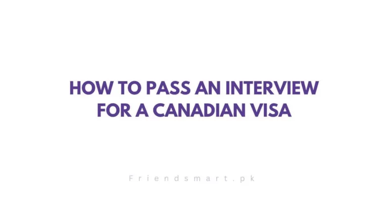 How to Pass an Interview for a Canadian Visa