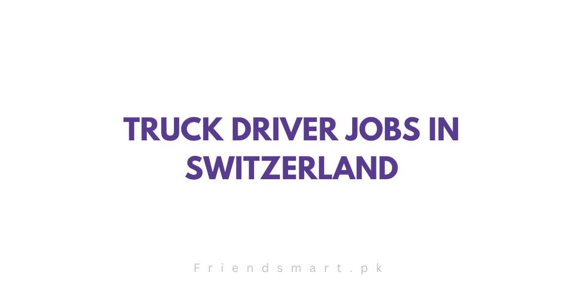 Truck Driver Jobs In Switzerland