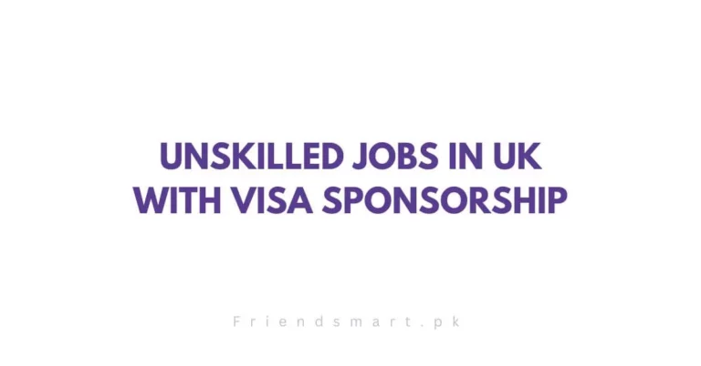 Unskilled Jobs in UK with Visa Sponsorship