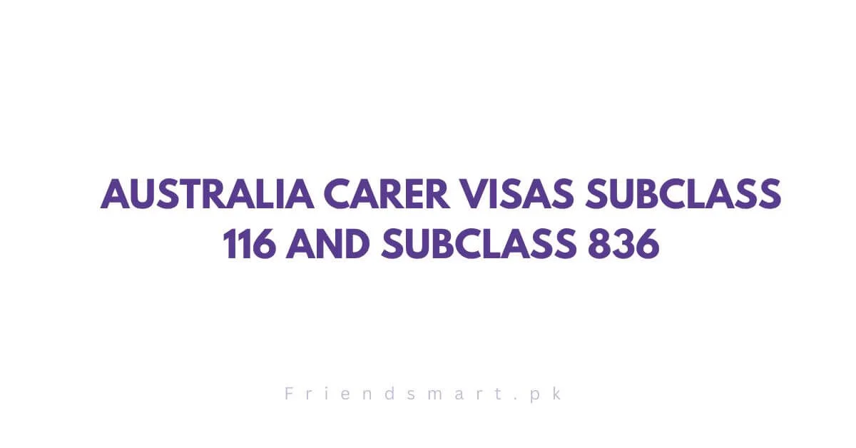 Australia Carer Visas Subclass 116 And Subclass 836 Complete Guide 2841