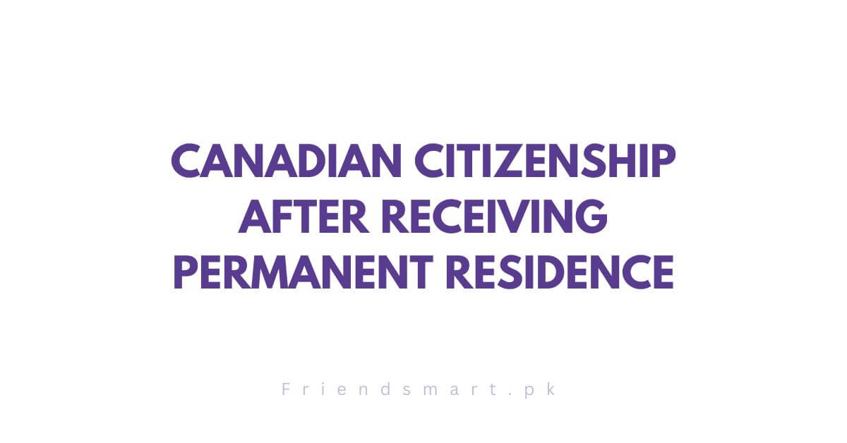 Canadian Citizenship after Receiving Permanent Residence