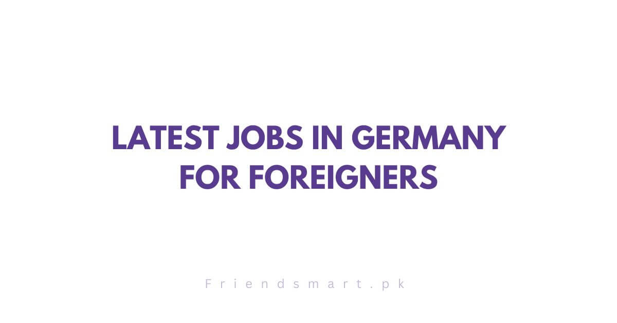 Latest Jobs in Germany for Foreigners