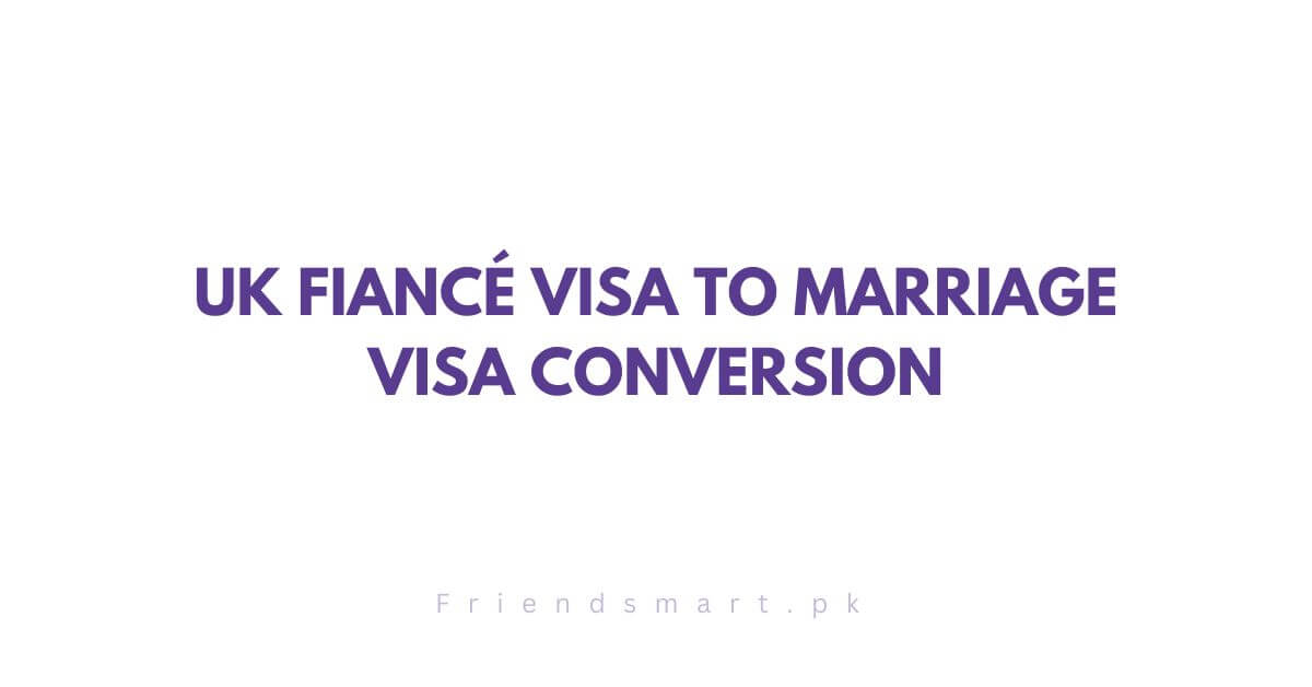 UK Fiancé Visa to Marriage Visa Conversion