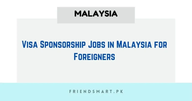 Visa Sponsorship Jobs in Malaysia for Foreigners