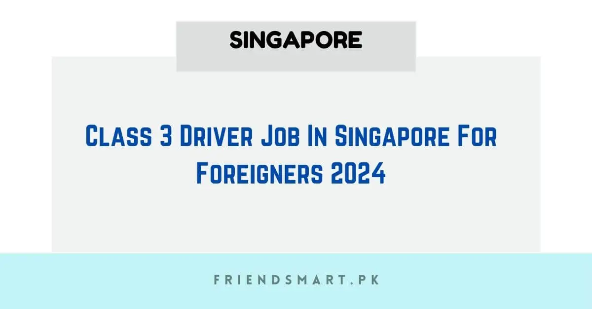 Class 3 Driver Job In Singapore