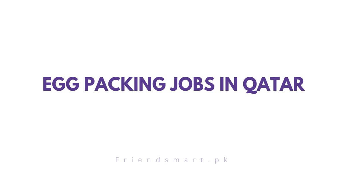 Egg Packing Jobs in Qatar