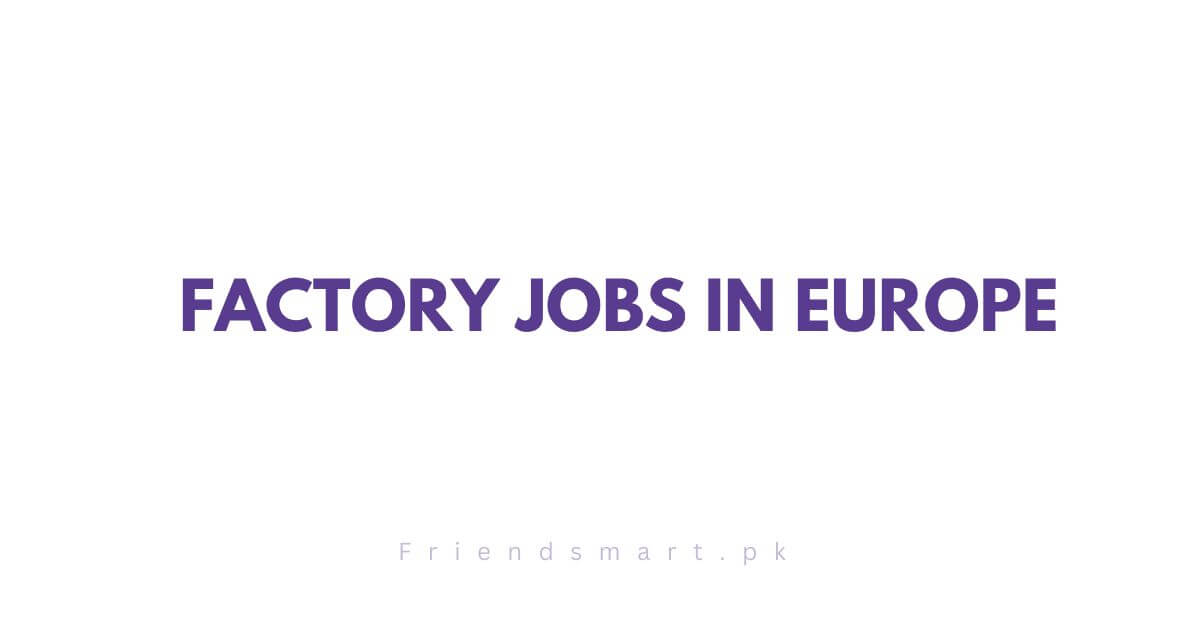 Factory Jobs in Europe