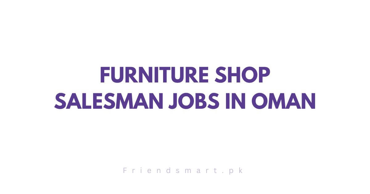 Furniture Shop Salesman Jobs in Oman