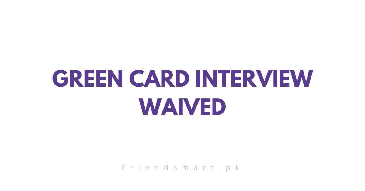 Green Card Interview Waived