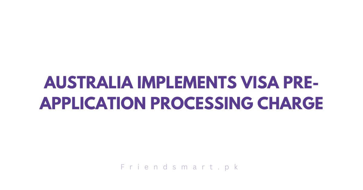 Australia Implements Visa Pre-application Processing Charge