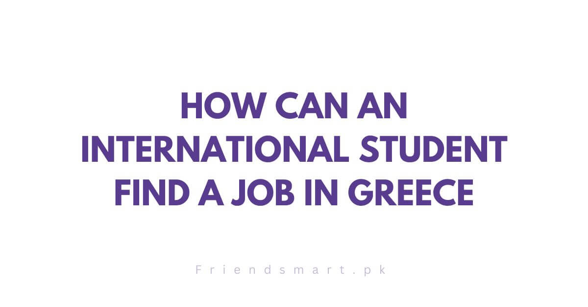 How Can an International Student Find a Job in Greece