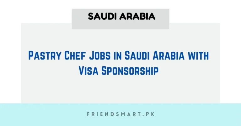 Pastry Chef Jobs in Saudi Arabia with Visa Sponsorship