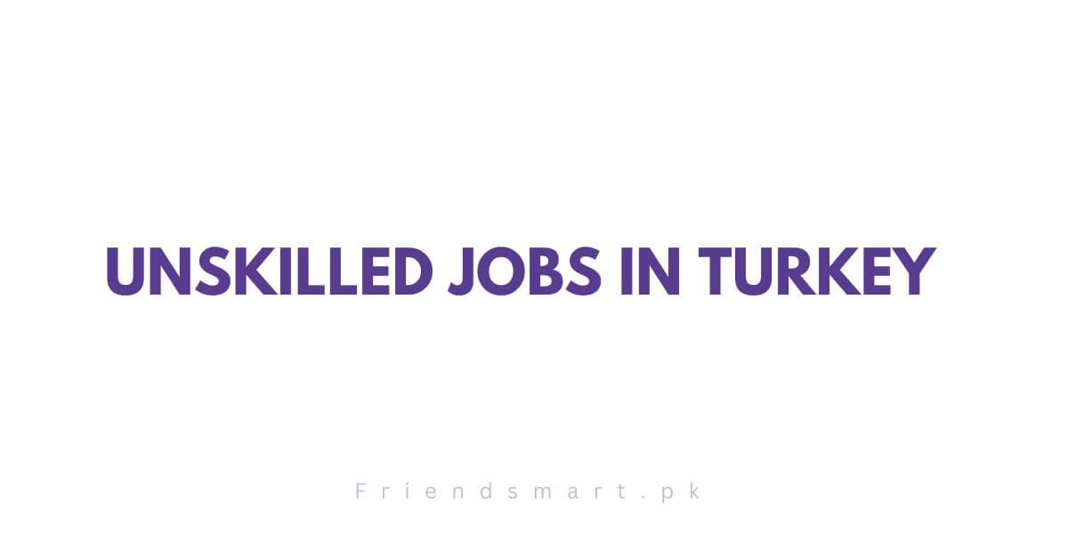 Unskilled Jobs in Turkey