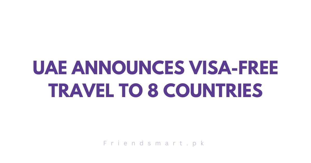 UAE Announces Visa-Free Travel to 8 Countries