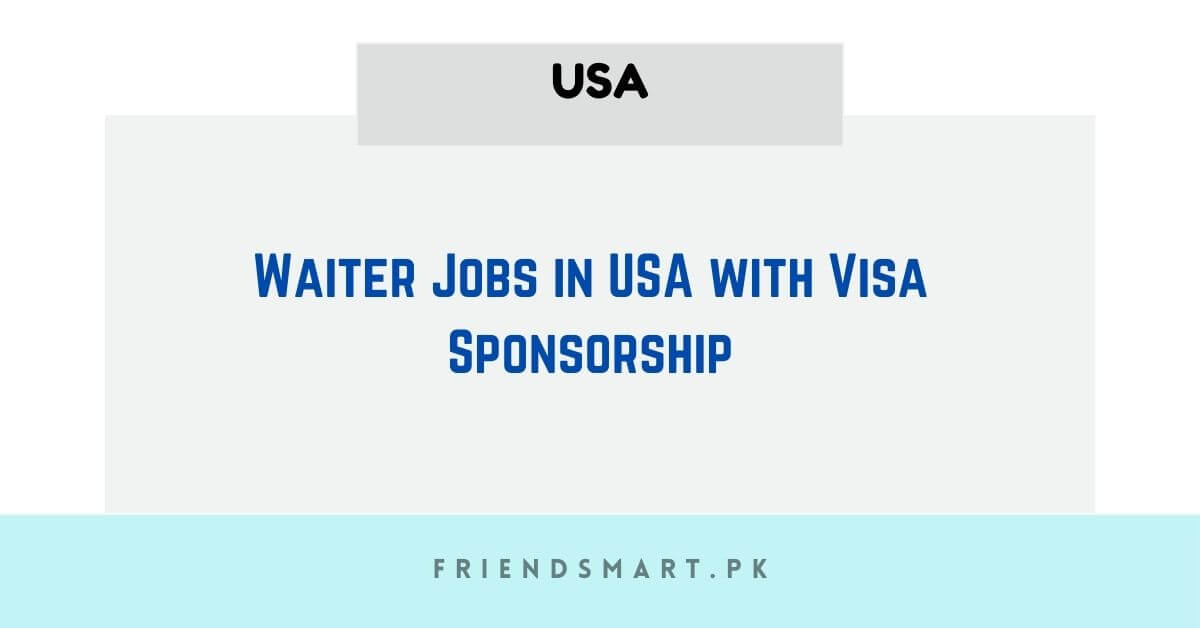 Latest Waiter Jobs in USA with Visa Sponsorship