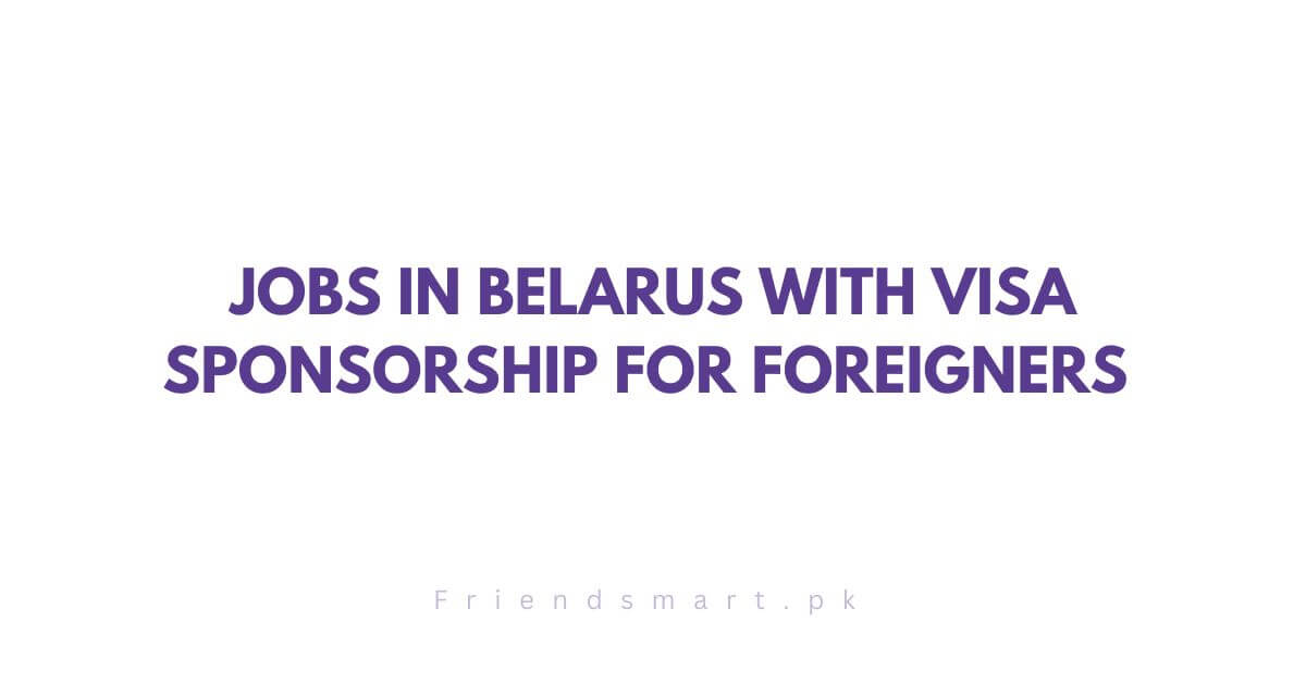 Jobs in Belarus with Visa Sponsorship For Foreigners