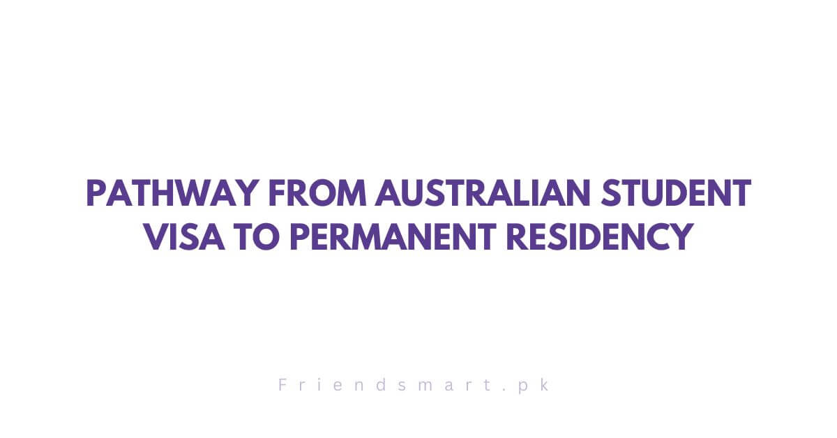 Pathway from Australian Student Visa to Permanent Residency