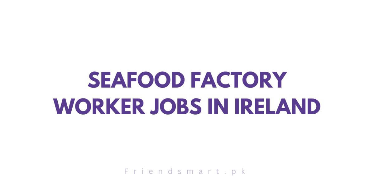 Seafood Factory Worker Jobs in Ireland