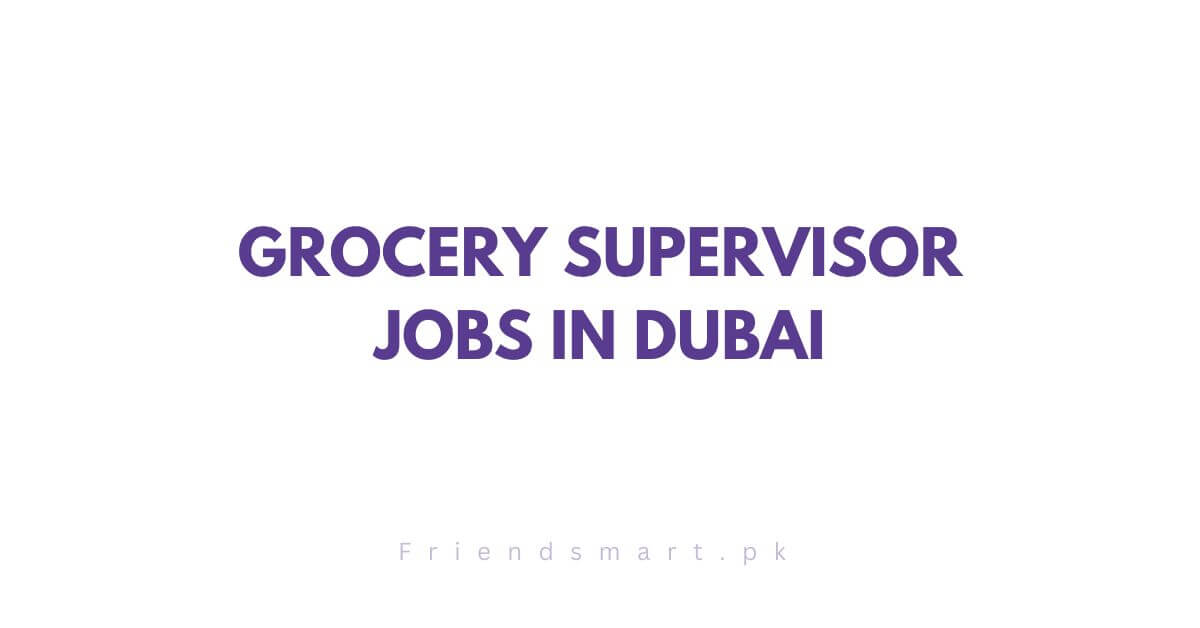 Grocery Supervisor Jobs in Dubai