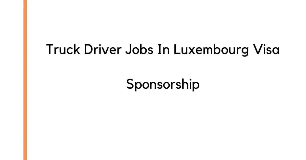 Truck Driver Jobs In Luxembourg