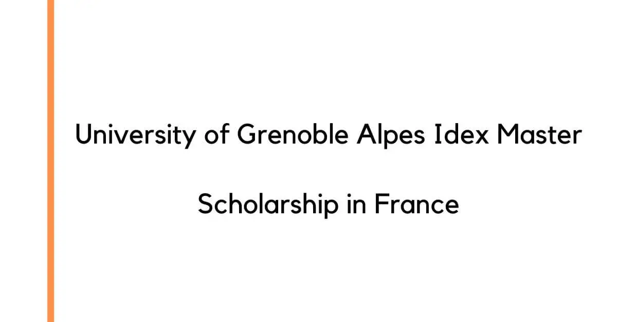 University of Grenoble Alpes Idex Master Scholarship