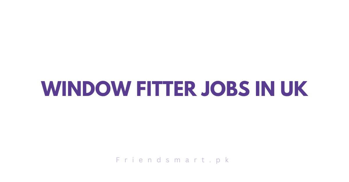 Window Fitter Jobs in UK