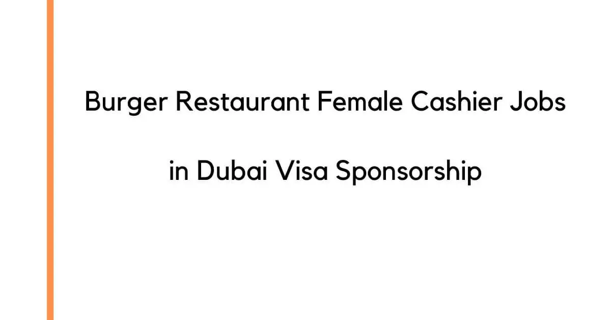 Burger Restaurant Female Cashier Jobs in Dubai