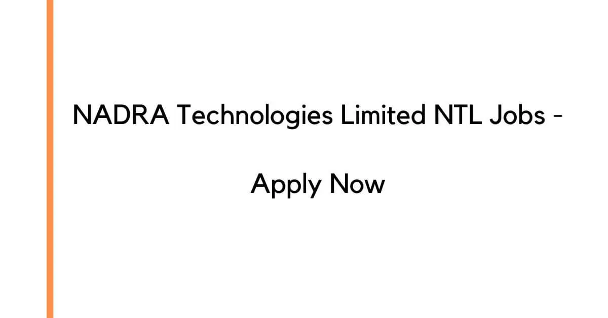 NADRA Technologies Limited NTL Jobs