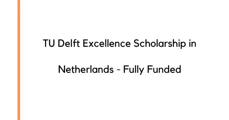 TU Delft Excellence Scholarship in Netherlands