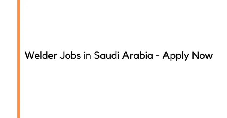 Welder Jobs in Saudi Arabia