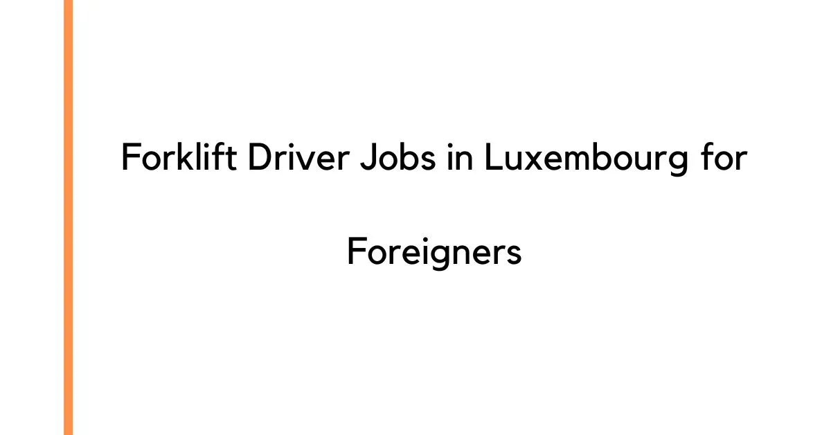 Forklift Driver Jobs in Luxembourg