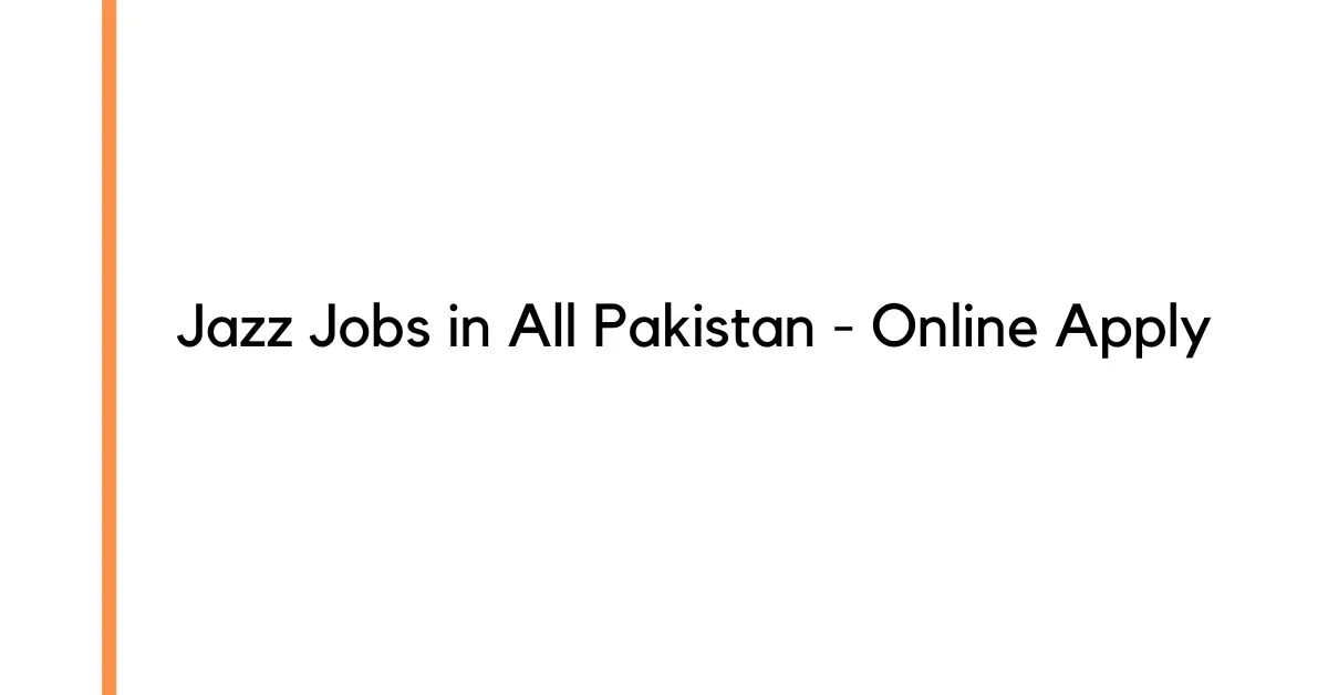 Jazz Jobs in All Pakistan