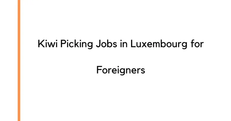 Kiwi Picking Jobs in Luxembourg