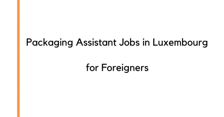 Packaging Assistant Jobs in Luxembourg