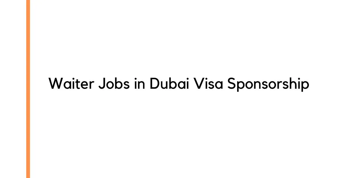 Waiter Jobs in Dubai Visa Sponsorship